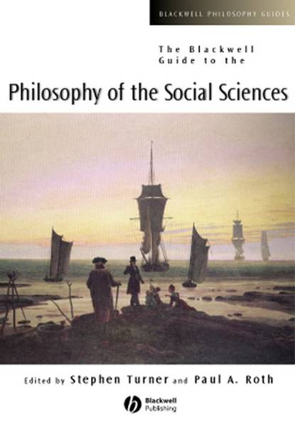 Скачать книгу The Blackwell Guide to the Philosophy of the Social Sciences