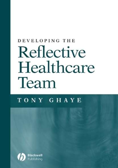 Скачать книгу Developing the Reflective Healthcare Team