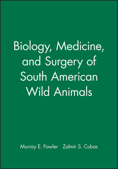 Biology, Medicine, and Surgery of South American Wild Animals