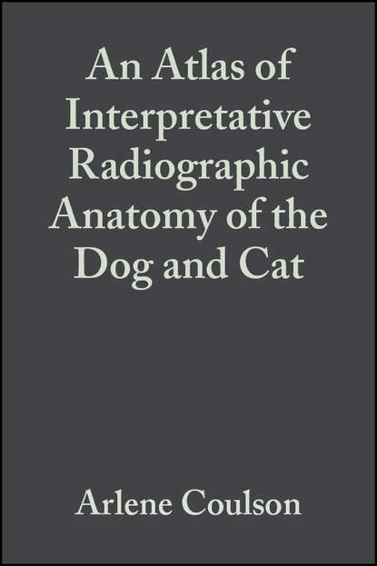 Скачать книгу An Atlas of Interpretative Radiographic Anatomy of the Dog and Cat