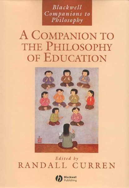 Скачать книгу A Companion to the Philosophy of Education