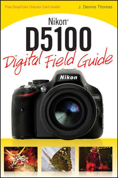 Скачать книгу Nikon D5100 Digital Field Guide