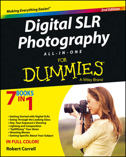 Скачать книгу Digital SLR Photography All-in-One For Dummies