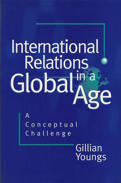 Скачать книгу International Relations in a Global Age