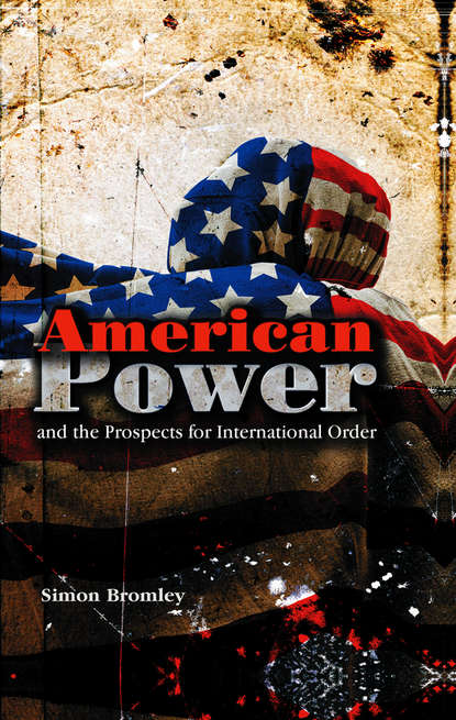 Скачать книгу American Power and the Prospects for International Order