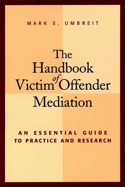 Скачать книгу The Handbook of Victim Offender Mediation