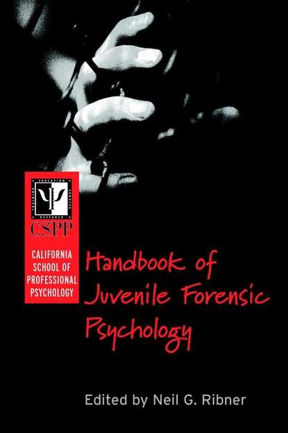 Скачать книгу California School of Professional Psychology Handbook of Juvenile Forensic Psychology