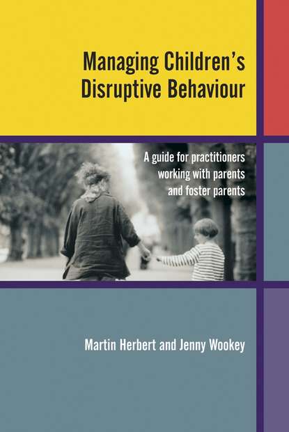 Скачать книгу Managing Children's Disruptive Behaviour