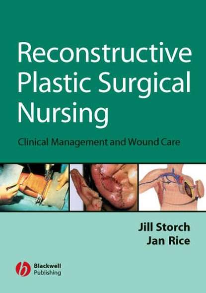 Скачать книгу Reconstructive Plastic Surgical Nursing