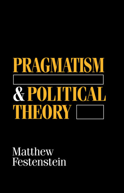 Скачать книгу Pragmatism and Political Theory