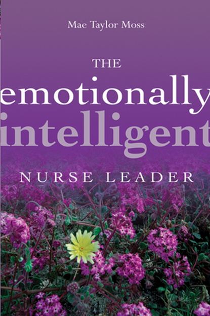 Скачать книгу The Emotionally Intelligent Nurse Leader