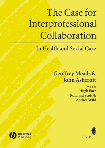 Скачать книгу The Case for Interprofessional Collaboration