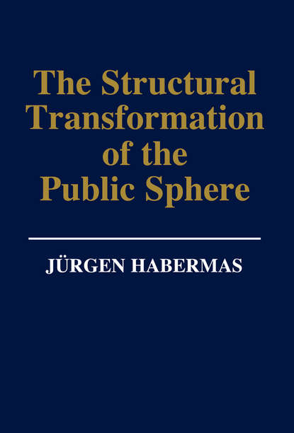 Скачать книгу The Structural Transformation of the Public Sphere