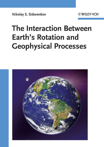 Скачать книгу The Interaction Between Earth's Rotation and Geophysical Processes