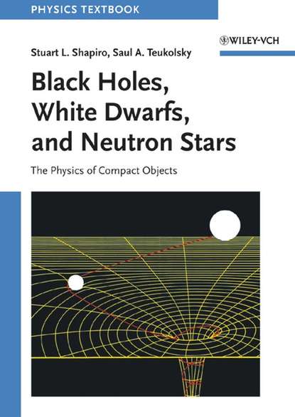 Скачать книгу Black Holes, White Dwarfs and Neutron Stars