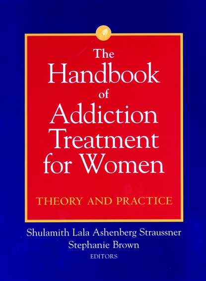 Скачать книгу The Handbook of Addiction Treatment for Women