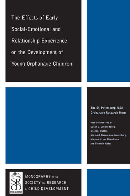 Скачать книгу The Effects of Early Social-Emotional and Relationship Experience on the Development of Young Orphanage Children