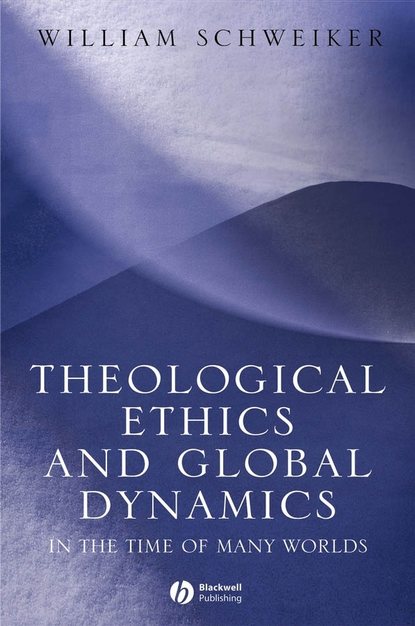 Скачать книгу Theological Ethics and Global Dynamics