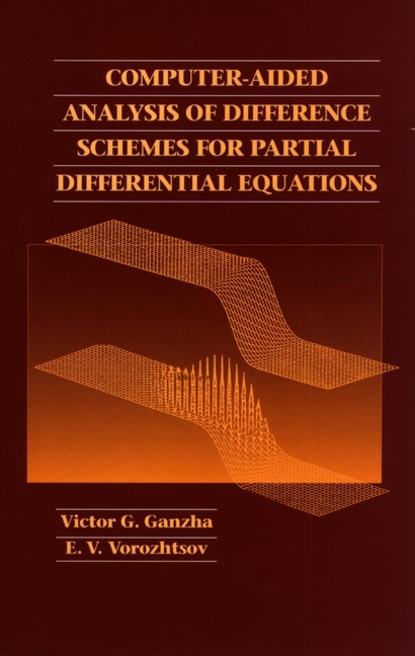 Скачать книгу Computer-Aided Analysis of Difference Schemes for Partial Differential Equations