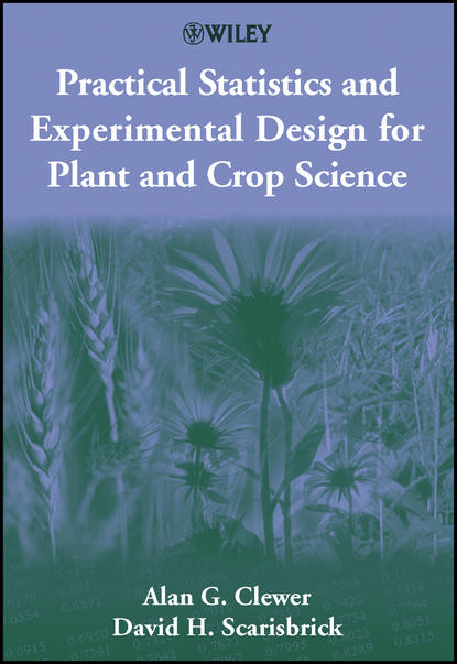 Скачать книгу Practical Statistics and Experimental Design for Plant and Crop Science