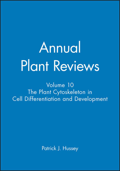 Скачать книгу Annual Plant Reviews, The Plant Cytoskeleton in Cell Differentiation and Development