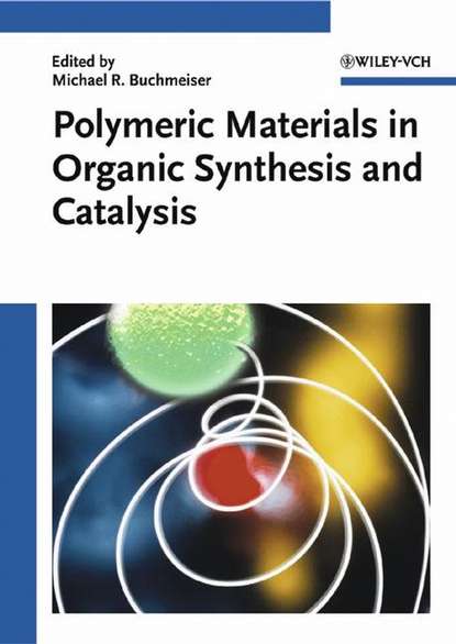 Скачать книгу Polymeric Materials in Organic Synthesis and Catalysis