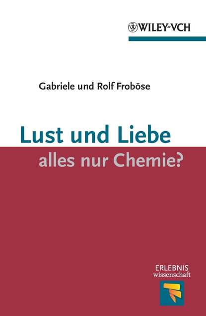 Скачать книгу Lust und Liebe - alles nur Chemie?