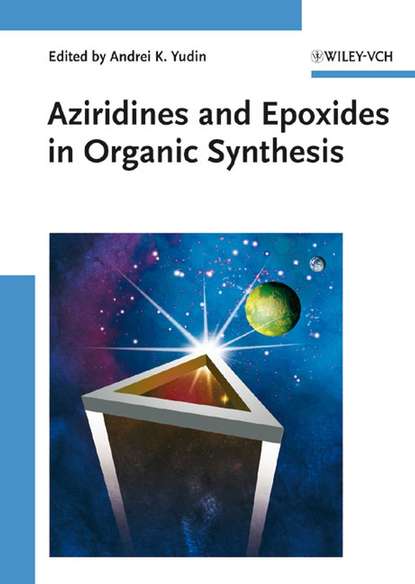 Скачать книгу Aziridines and Epoxides in Organic Synthesis