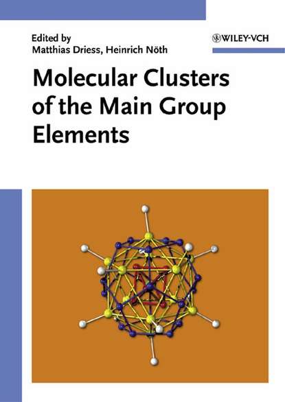 Скачать книгу Molecular Clusters of the Main Group Elements
