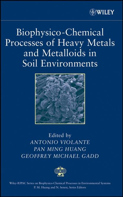 Скачать книгу Biophysico-Chemical Processes of Heavy Metals and Metalloids in Soil Environments