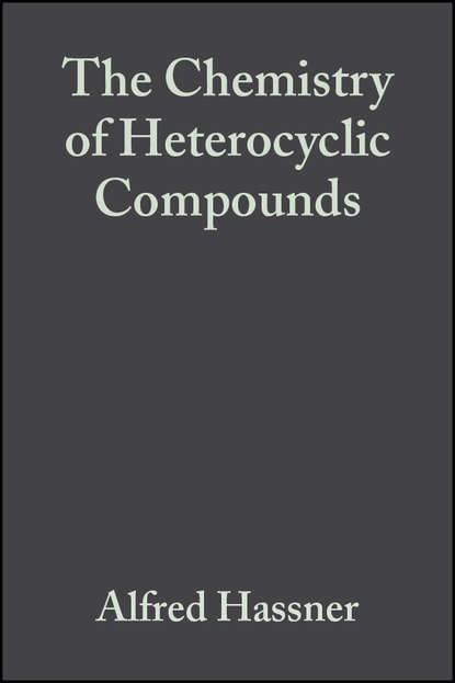 Скачать книгу The Chemistry of Heterocyclic Compounds, Small Ring Heterocycles