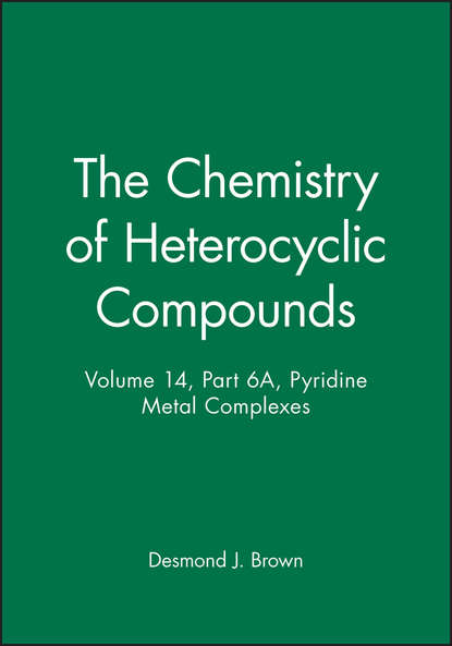 Скачать книгу The Chemistry of Heterocyclic Compounds, Pyridine Metal Complexes
