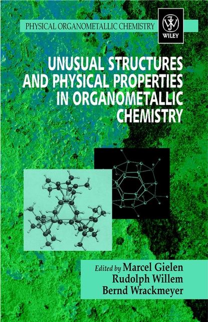 Скачать книгу Unusual Structures and Physical Properties in Organometallic Chemistry