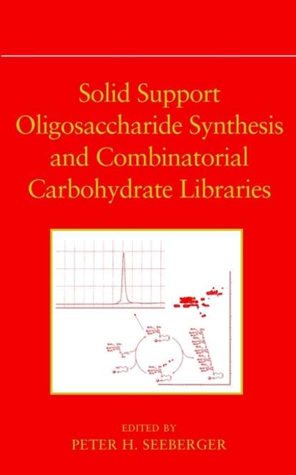 Скачать книгу Solid Support Oligosaccharide Synthesis and Combinatorial Carbohydrate Libraries