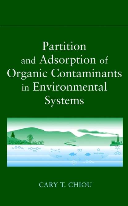 Скачать книгу Partition and Adsorption of Organic Contaminants in Environmental Systems
