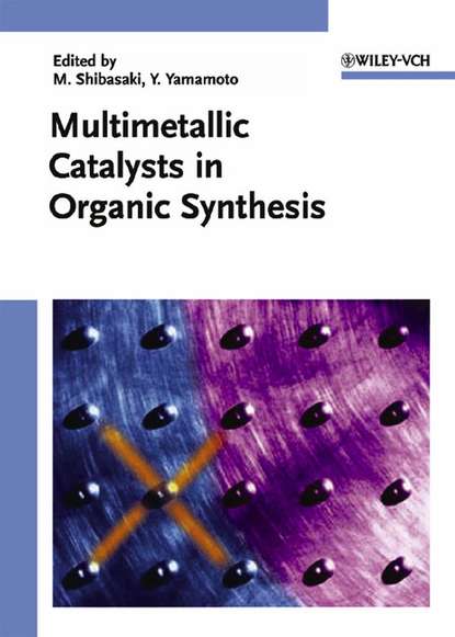 Скачать книгу Multimetallic Catalysts in Organic Synthesis
