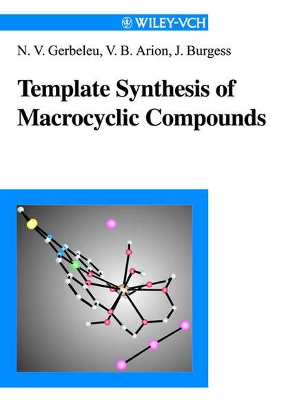 Скачать книгу Template Synthesis of Macrocyclic Compounds