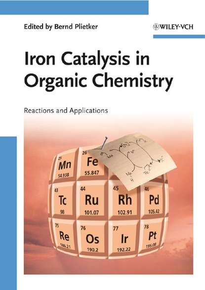 Скачать книгу Iron Catalysis in Organic Chemistry