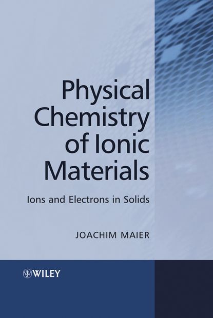 Скачать книгу Physical Chemistry of Ionic Materials
