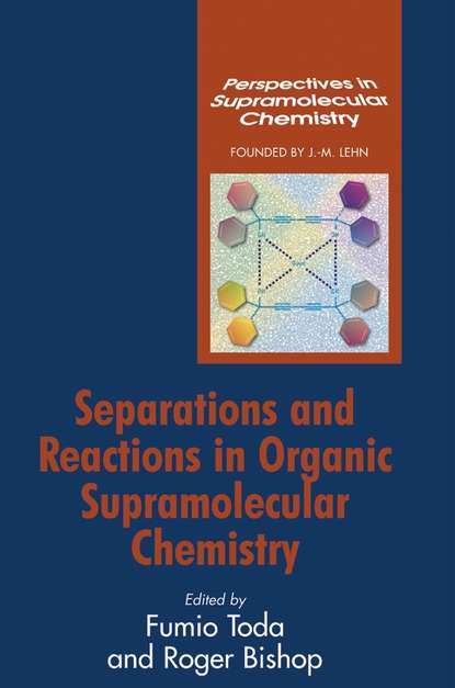 Скачать книгу Separations and Reactions in Organic Supramolecular Chemistry