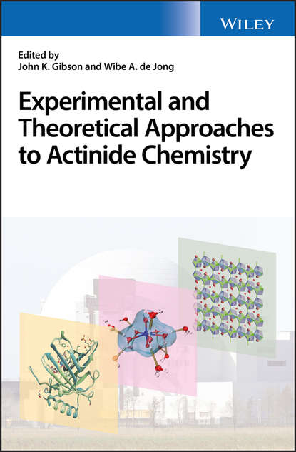 Скачать книгу Experimental and Theoretical Approaches to Actinide Chemistry