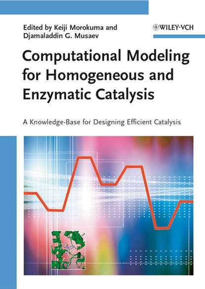 Скачать книгу Computational Modeling for Homogeneous and Enzymatic Catalysis