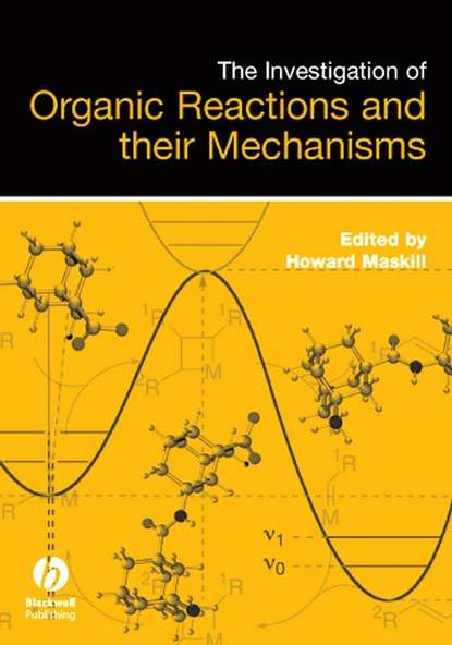 Скачать книгу The Investigation of Organic Reactions and Their Mechanisms