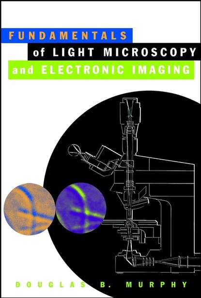 Скачать книгу Fundamentals of Light Microscopy and Electronic Imaging