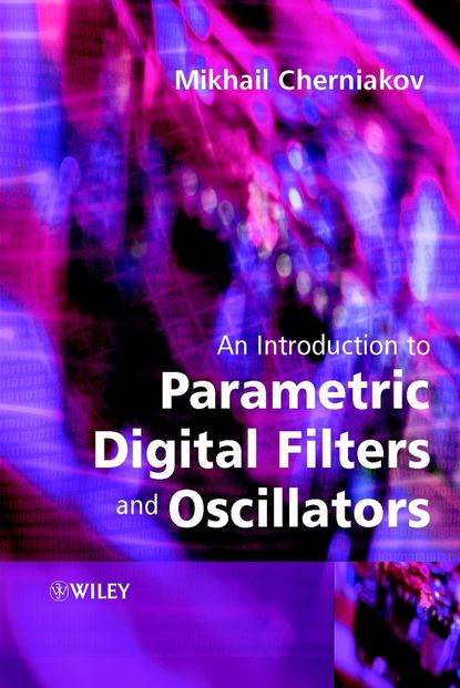 Скачать книгу An Introduction to Parametric Digital Filters and Oscillators