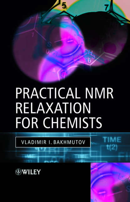 Скачать книгу Practical Nuclear Magnetic Resonance Relaxation for Chemists