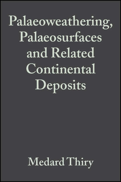 Скачать книгу Palaeoweathering, Palaeosurfaces and Related Continental Deposits (Special Publication 27 of the IAS)