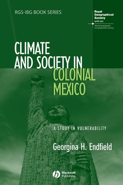 Скачать книгу Climate and Society in Colonial Mexico