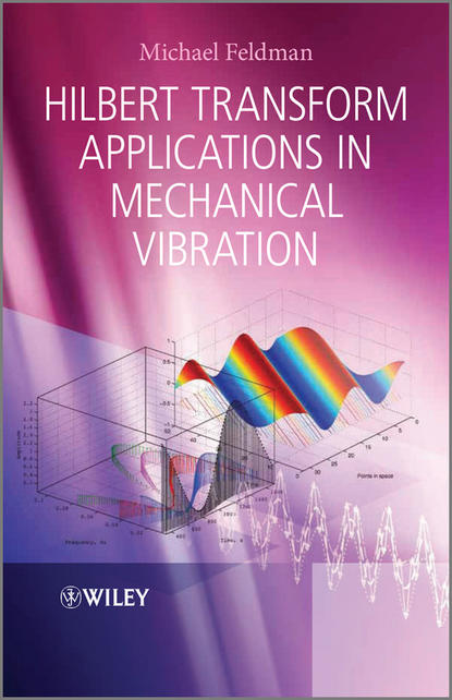 Скачать книгу Hilbert Transform Applications in Mechanical Vibration