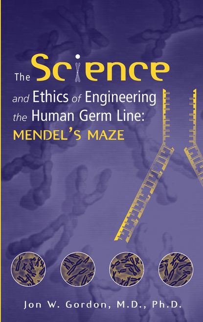 Скачать книгу The Science and Ethics of Engineering the Human Germ Line